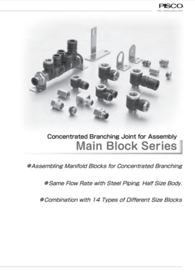 PISCO MAIN BLOCK CATALOG MAIN BLOCK SERIES: CONCENTRATED BRANCHING JOINT FOR ASSEMBLY